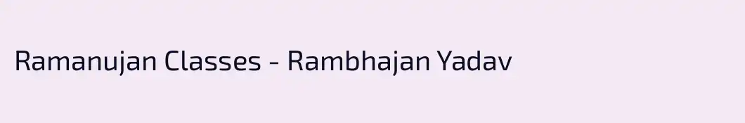 Ramanujan Classes - Rambhajan Yadav